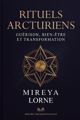 Rituels Arcturiens: Guérison, Bien-être et Transformation - Mireya Lorne - cover