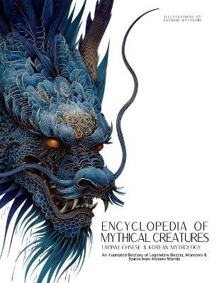 Encyclopedia of Mythical Creatures - Taoism, Chinese & Korean Mythology: An Illustrated Bestiary of Legendary Beasts, Dragons & Spirits from Ancient Civilizations. - Ziggy Quinete - cover