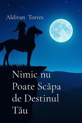 Nimic nu Poate Scăpa de Destinul Tău - Aldivan Torres - cover