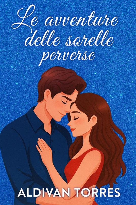 Le avventure delle sorelle perverse - ALDIVAN TORRES - ebook