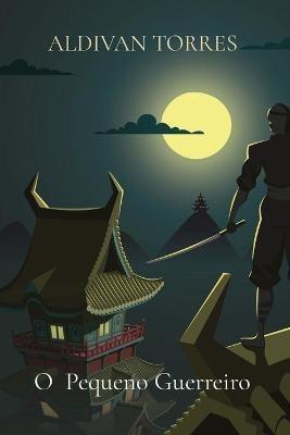 O Pequeno Guerreiro - Aldivan Teixeira Torres - cover