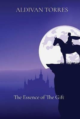The Essence of The Gift - Aldivan Teixeira Torres - cover