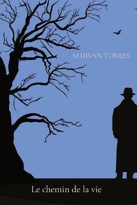 Le chemin de la vie - Aldivan Teixeira Torres - cover