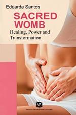 Sacred Womb: Healing, Power, and Transformation