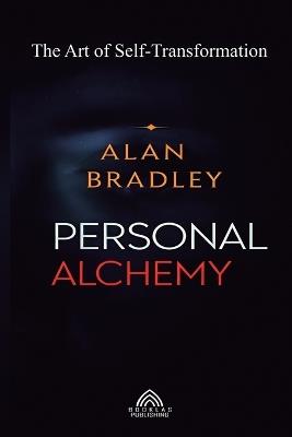 Personal Alchemy - The Art of Self-Transformation - Alan Bradley - cover
