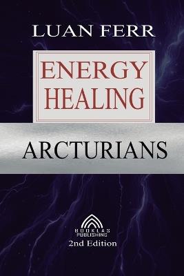 Arcturians: Energy Healing - Luan Ferr - cover