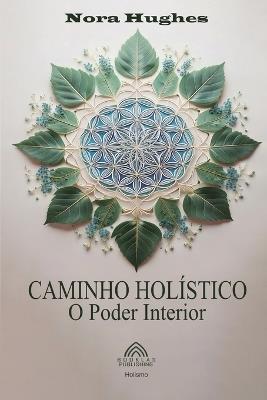 Caminho Holístico - O Poder Interior - Nora Hughes - cover