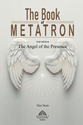 The Book of Metatron: The Angel of the Presence - Max Stone,Gabriel Massada - cover