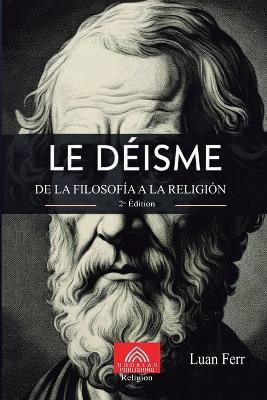 Le Déisme: De la Philosophie à la Religion - Luan Ferr - cover