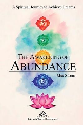 The Awakening of Abundance: A Spiritual Journey to Achieve Dreams - Max Stone - cover