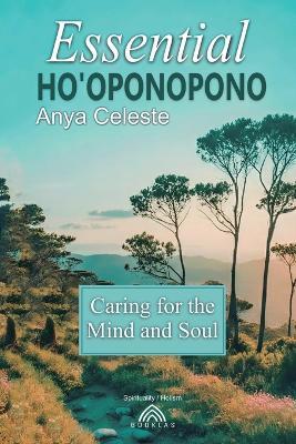 Essential Ho'oponopono: Caring for the Mind and Soul - Anya Celeste - cover