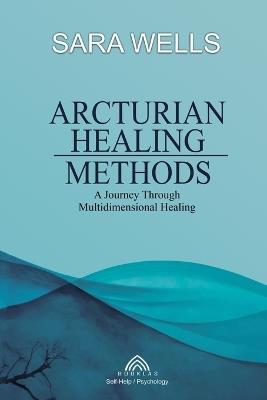 Arcturian Healing Methods - Sara Wells - cover