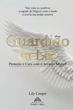 Guardião da Luz: Proteção e Cura com o Arcanjo Miguel