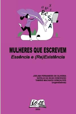 Mulheres Que Escrevem: Essência E (re)existência - Oliveira Joelma - cover
