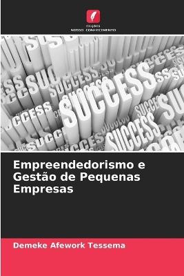 Empreendedorismo e Gestão de Pequenas Empresas - Demeke Afework Tessema - cover