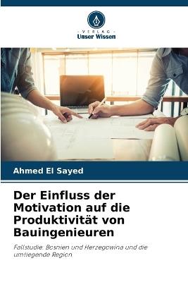 Der Einfluss der Motivation auf die Produktivität von Bauingenieuren - Ahmed El Sayed - cover