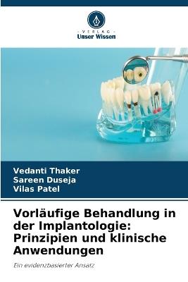Vorläufige Behandlung in der Implantologie: Prinzipien und klinische Anwendungen - Vedanti Thaker,Sareen Duseja,Vilas Patel - cover