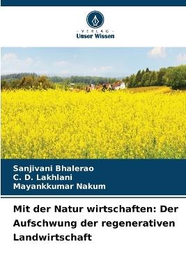 Mit der Natur wirtschaften: Der Aufschwung der regenerativen Landwirtschaft - Sanjivani Bhalerao,C D Lakhlani,Mayankkumar Nakum - cover