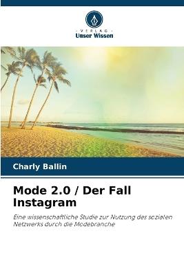 Mode 2.0 / Der Fall Instagram - Charly Ballin - cover
