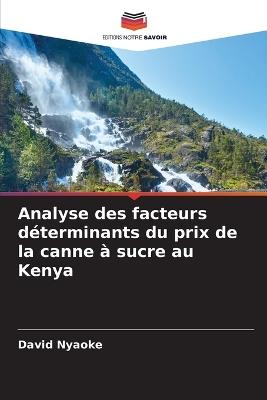Analyse des facteurs déterminants du prix de la canne à sucre au Kenya - David Nyaoke - cover