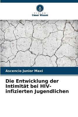 Die Entwicklung der Intimität bei HIV-infizierten Jugendlichen - Ascencio Junior Maxi - cover
