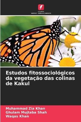 Estudos fitossociológicos da vegetação das colinas de Kakul - Muhammad Zia Khan,Ghulam Mujtaba Shah,Waqas Khan - cover