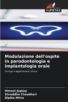 Modulazione dell'ospite in parodontologia e implantologia orale - Himani Jagtap,Shraddha Chaudhari,Dipika Mitra - cover