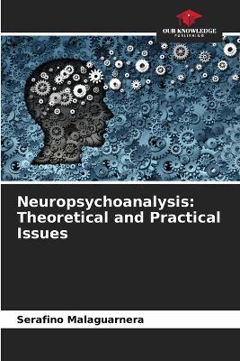 Neuropsychoanalysis: Theoretical and Practical Issues - Serafino Malaguarnera - cover