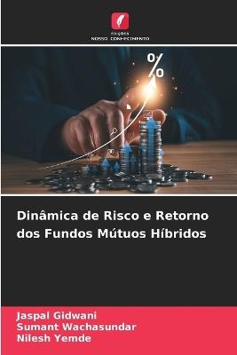 Dinâmica de Risco e Retorno dos Fundos Mútuos Híbridos - Jaspal Gidwani,Sumant Wachasundar,Nilesh Yemde - cover