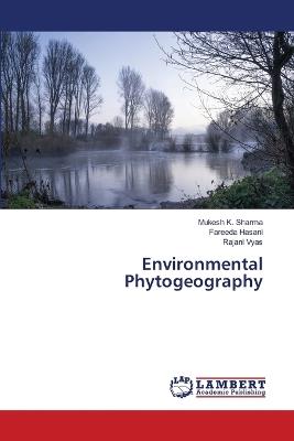 Environmental Phytogeography - Mukesh K Sharma,Fareeda Hasani,Rajani Vyas - cover