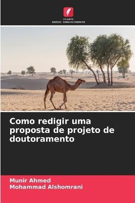 Como redigir uma proposta de projeto de doutoramento - Munir Ahmed,Mohammad Alshomrani - cover