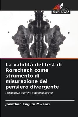 La validità del test di Rorschach come strumento di misurazione del pensiero divergente - Jonathan Enguta Mwenzi - cover