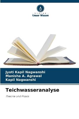 Teichwasseranalyse - Jyoti Kapil Nagwanshi,Manisha A Agrawal,Kapil Nagwanshi - cover