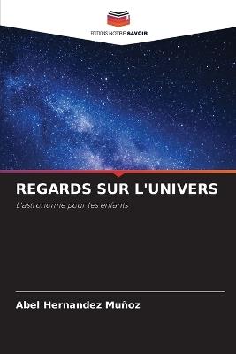 Regards Sur l'Univers - Abel Hernández Muñoz - cover