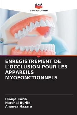 Enregistrement de l'Occlusion Pour Les Appareils Myofonctionnels - Himija Karia,Harshal Burile,Ananya Hazare - cover
