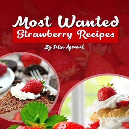 Most Wanted Strawberry Recipes