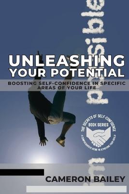 Unleashing Your Potential: Boosting Self-Confidence in Specific Areas of Your Life - Cameron Bailey - cover