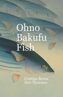 Ohno Bakufu Fish - Cristina Berna,Eric Thomsen - cover