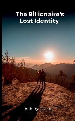 The Billionaire's Lost Identity - Ashley Cullen - cover