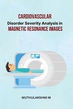Cardiovascular Disorder Severity Analysis in Magnetic Resonance Images