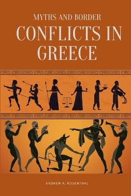 Myths and Border Conflicts in Greece - Andrew A Rosenthal - cover