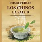 Cómo Cuidan los Chinos la Salud