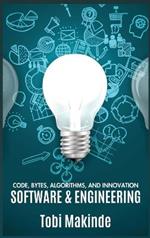 Code, Bytes, Algorithms, And Innovation: Software & Engineering