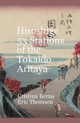 Hiroshige 53 Stations of the Tokaido Aritaya - Cristina Berna,Eric Thomsen - cover