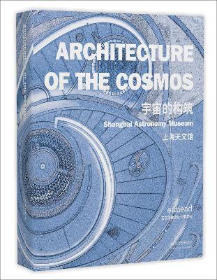 Architecture of the Cosmos: Shanghai Astronomy Museum - Ennead Architects LLP - cover