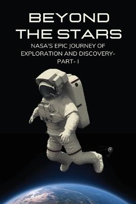 Beyond the Stars: Nasa's Epic Journey of Exploration and Discovery - Elio Endless - cover