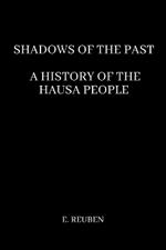 Shadows of the Past: A History of the Hausa People