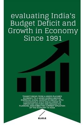 evaluating India's Budget Deficit and Growth in Economy Since 1991 - Elio E - cover