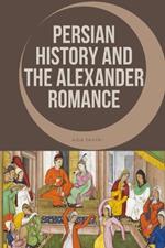 Persian History and the Alexander Romance