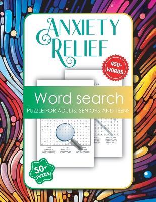 Anxiety Relief Word Search for Adults, Seniors and Teens: Large Print Relaxation Activity Book for Adults, 450 Word Search Puzzle Books - Laura Bidden - cover